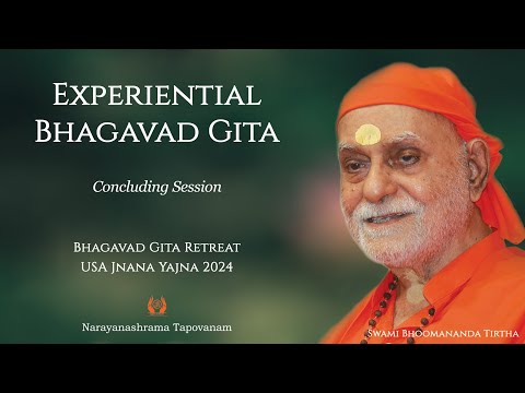 209 - Experiential Bhagavad Gita | Concluding Session I Swami Bhoomananda Tirtha
