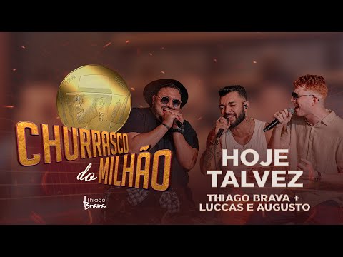 CHURRASCO DO MILHÃO - HOJE TALVEZ