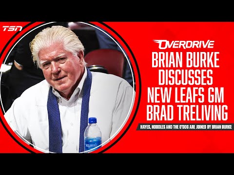 Brian Burke discusses new Leafs GM Brad Treliving | OverDrive