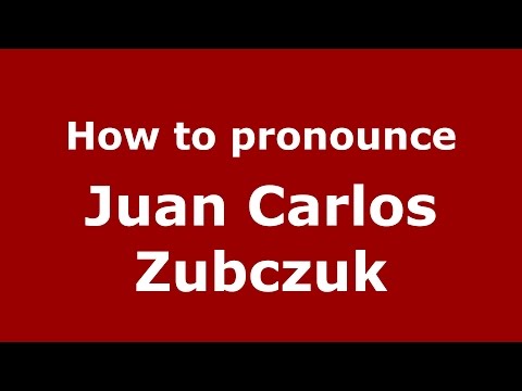 How to pronounce Juan Carlos Zubczuk (Spanish/Argentina) - PronounceNames.com