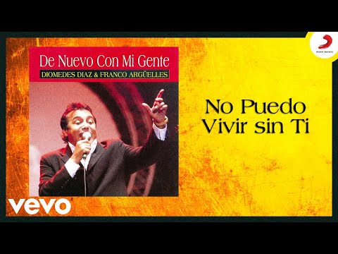Diomedes Díaz, Franco Arguelles - No Puedo Vivir Sin Ti (Cover Audio)