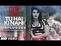 Tu Hai Ki Nahi Unplugged Video Song Roy Tulsi Kumar Songs T Series