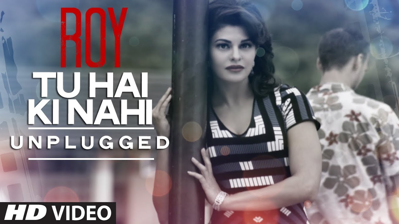 Tu Hai Ki Nahi (Unplugged) Lyrics | Roy | Tulsi Kumar | Ankit Tiwari