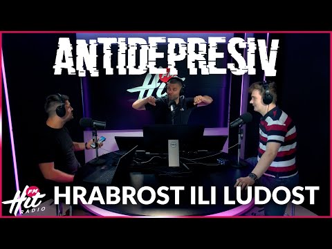 Antidepresiv 30.06.2023 - Hrabrost ili ludost