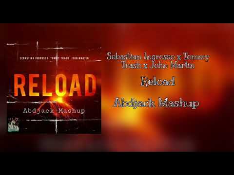 Sebastian Ingrosso x Tommy Trash ft John Martin-Reload (Abdjack Mashup)