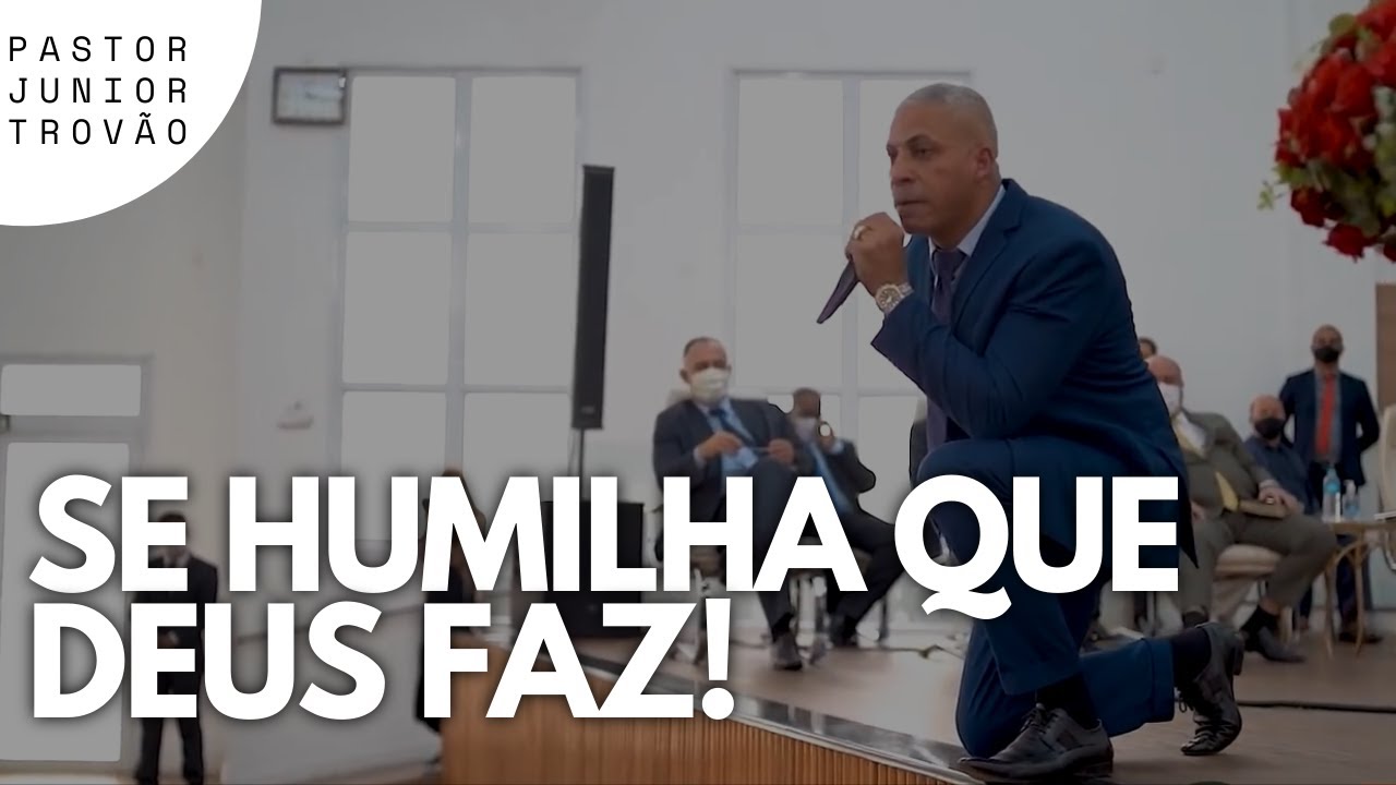 Pr Junior Trovão - HUMILHAI-VOS DEBAIXO DAS MÃOS DE DEUS