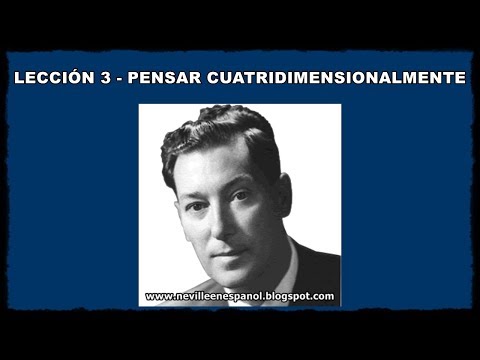 LECCIÓN 3 - PENSAR CUATRIDIMENSIONALMENTE (Neville Goddard - 1948)