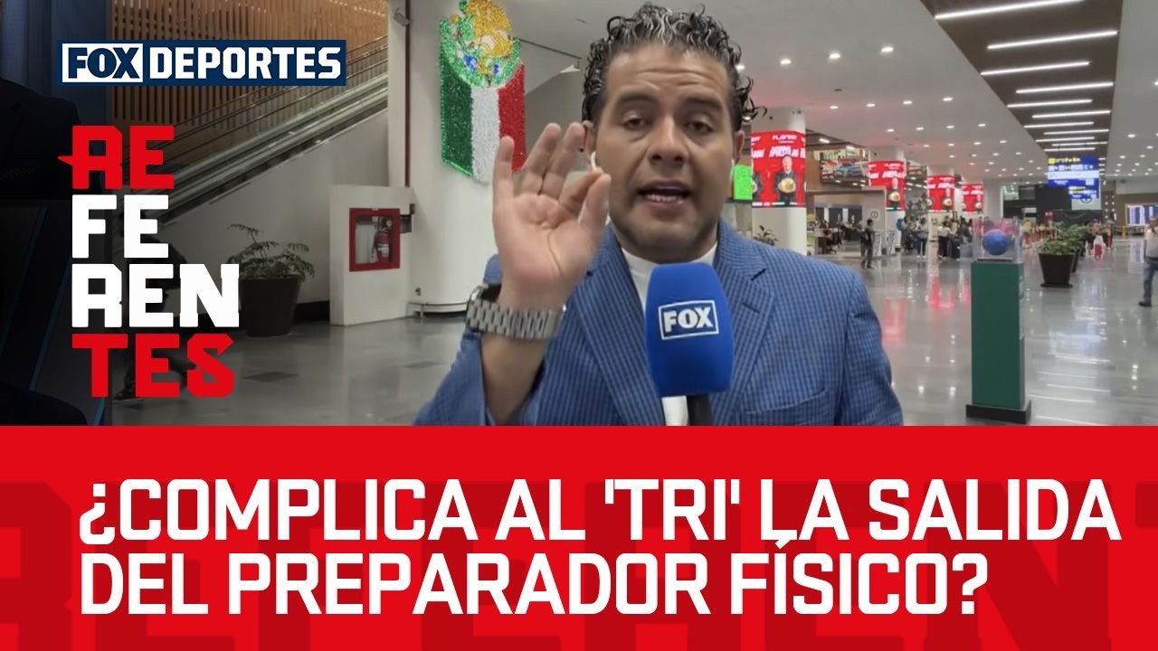 MÉXICO y el caso de POL LORENTE, ¿complica al 'TRI' la salida del preparador físico? | Referentes