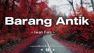 Download lagu Barang Antik - Iwan Fals || Lirik Video mp3 Download lagu Barang Antik - Iwan Fals || Lirik Video mp3