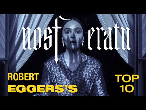NOSFERATU 2024 Director Robert Eggers’ Top 10 All-time Favorite Films!