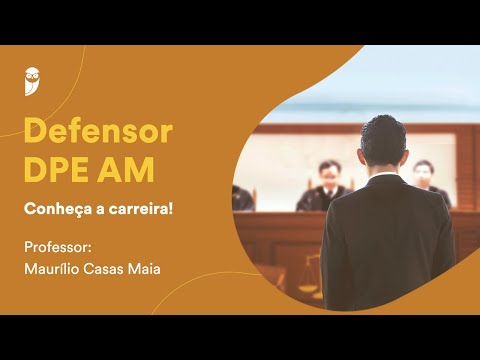 Concurso Defensor DPE AM: Conheça a carreira!