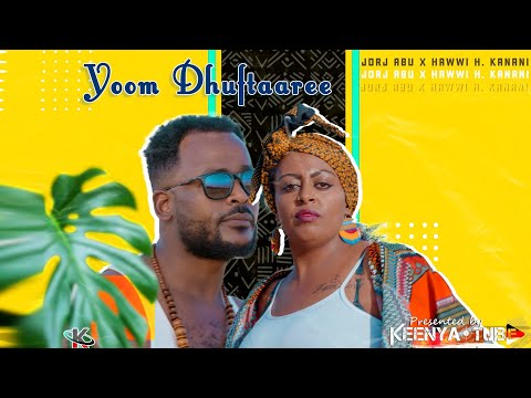 Jorj Abu & Hawwi H.Kanani *Yoom Dhuftaaree* New Ethiopian Music (official Video)2021