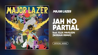 Major Lazer - Jah No Partial (Skream Remix) (feat. Flux Pavilion) (Official Audio)