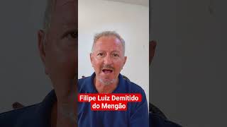 FILIPE LUIZ DEMITIDO DO FLAMENGO