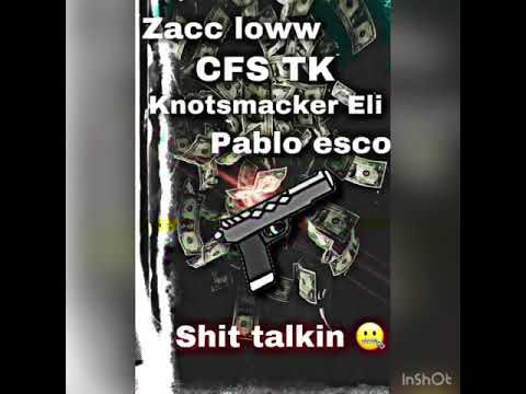 Zacc Loww x CFS TK x Knotsmacker eli x  pablo esco- shit talkin