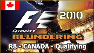 F1 2010 BLUNDERING - PS3 - Round 8 : Canada - Qualifying