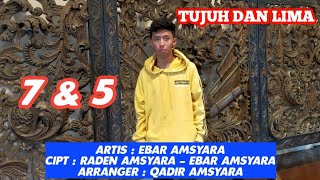 Download lagu Ebar Amsyara - “TUJUH DAN LIMA”  mp3