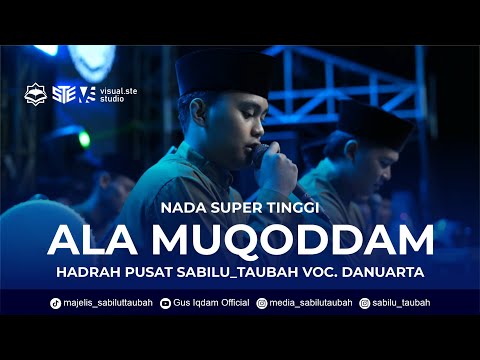 ALA MUQODDAM - NADA TINGGI HADRAH PUSAT SABILU_TAUBAH MENGGUNCANG LANGIT - voc. Danuarta