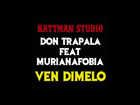 DON TRÁPALA con MURIANAFOBIA - Vén dímelo