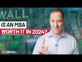 Is An MBA Worth It In 2024
