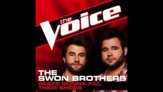 The Swon Brothers: &quot;Who&#39;s Gonna Fill Their Shoes&quot; - The Voice (Studio Version)