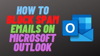 How to Block Spam Emails on Microsoft Outlook