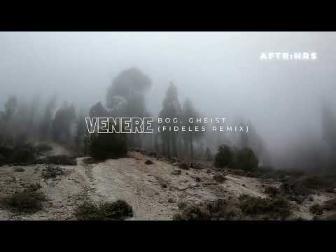BOg, GHEIST - Venere (Fideles Remix)