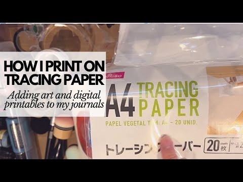 Tutorial: Printing on Tracing Paper | Adding digital art and printables in my Journals
