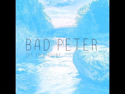 Bad Peter - On This River (Audio)