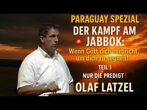 Paraguay "Spezial"💥 Der Kampf am Jabbok! Teil 1 □ Nur die Predigt❗️□ Olaf Latzel #olaflatzel #jesus 
