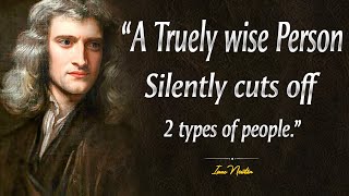 Isaac Newton Quotes About Happy Life - An intelligent person silently cutts off 2 types of people