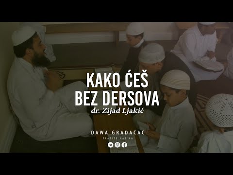 KAKO ĆEŠ BEZ DERSOVA - dr. Zijad Ljakić