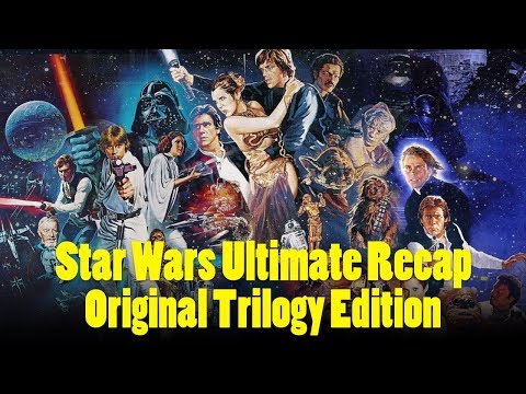 The ULTIMATE Star Wars Recap - Original Trilogy