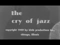 The Cry of Jazz (1959) | Edward O. Bland  Sun Ra | Groundbreaking Black Independent Film