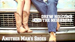 Drew Holcomb - Another Man&#39;s Shoes (lyrics in description)
