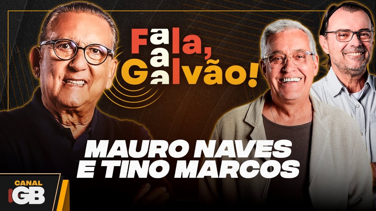 MAURO NAVES E TINO MARCOS  - FALA, GALVÃO! #012