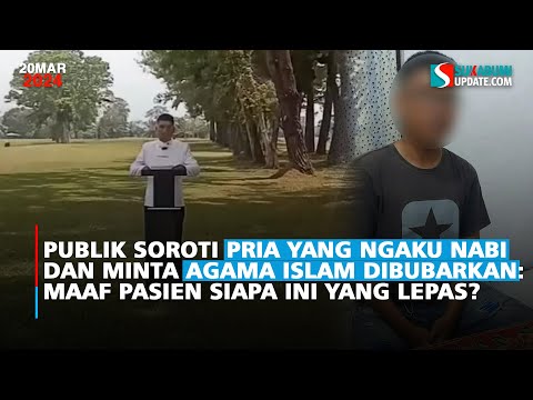 Publik Soroti Pria yang Ngaku Nabi dan Minta Agama Islam Dibubarkan