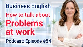 English for Problems at Work — Raise Issues Without Sounding Negative