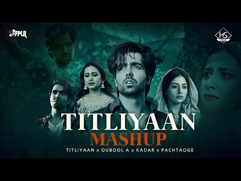 Titliyaan Mashup | Titliyaan X Qubool A X Pachtaoge Mashup Song | Mix Papul | HS Visual