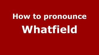 How to pronounce Whatfield