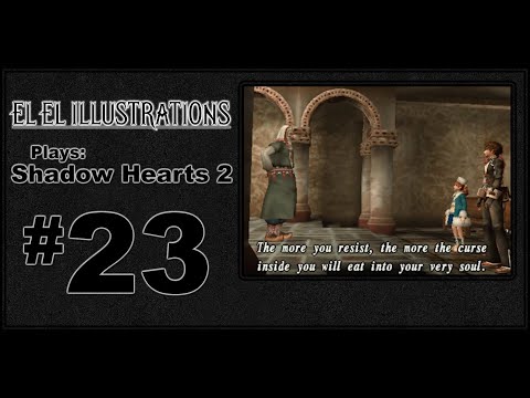 El El Plays Shadow Hearts 2 Episode 23: Peyote Party