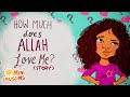 Islamic Stories For Kids How Much Does Allah Love Me ️ MiniMuslims