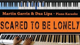 Martin Garrix & Dua Lipa - Scared To Be Lonely - LOWER Key (Piano Karaoke / Sing Along)