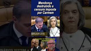 Medonça arrasou com os argumentos autoritários de Carmem Lúcia