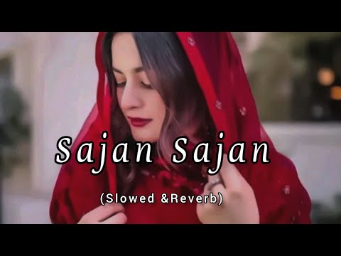Sajan Sajan Teri Dulhan (Slowed & Reverb) | Lo-fi Hits, 90s Songs