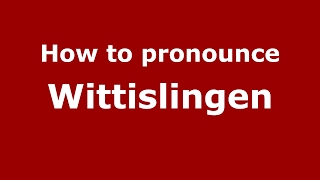 How to pronounce Wittislingen