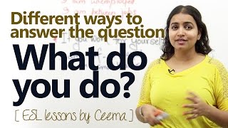 English lesson - How to answer the question 'What do you do?' ( Free spoken English lessons)