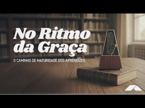 A necessidade de amadurecer (Pt. 3) - João Martins | No Ritmo da Graça