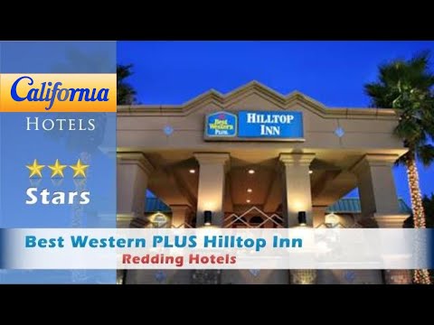 Best Western PLUS Hilltop Inn, Redding Hotels - California