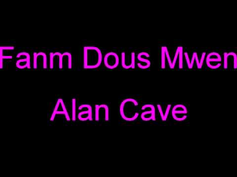 Famn Dous Mwen - Alan Cave
